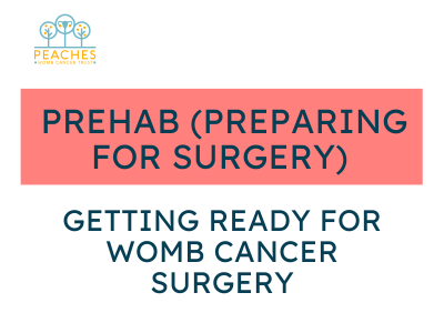 PREHAB (preparing for surgery) Getting ready for womb cancer surgery